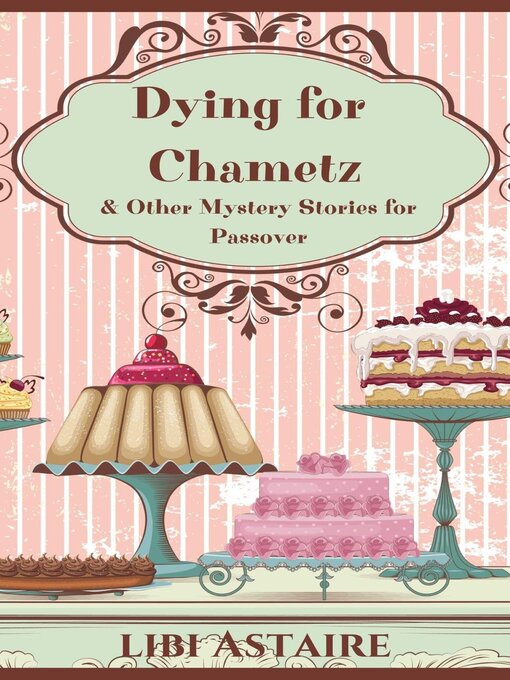 Title details for Dying for Chametz & Other Mystery Stories for Passover by Libi Astaire - Wait list